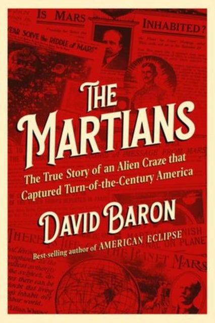 The Martians – The True Story of an Alien Craze that Captured Turn–of–the–Century America