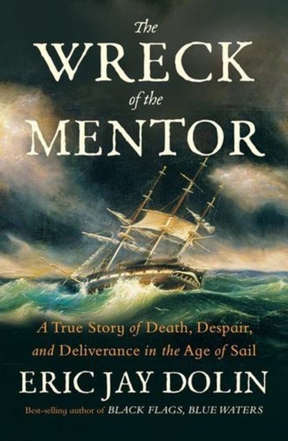 The Wreck of the Mentor - A True Story of Death, Despair, and Deliverance in the Age of Sail