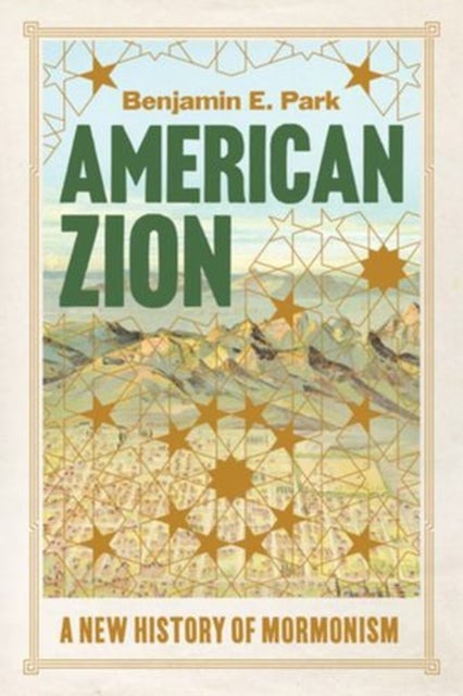 American Zion – A New History of Mormonism