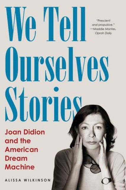 We Tell Ourselves Stories - Joan Didion and the American Dream Machine