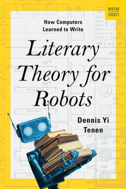 Literary Theory for Robots – How Computers Learned  to Write