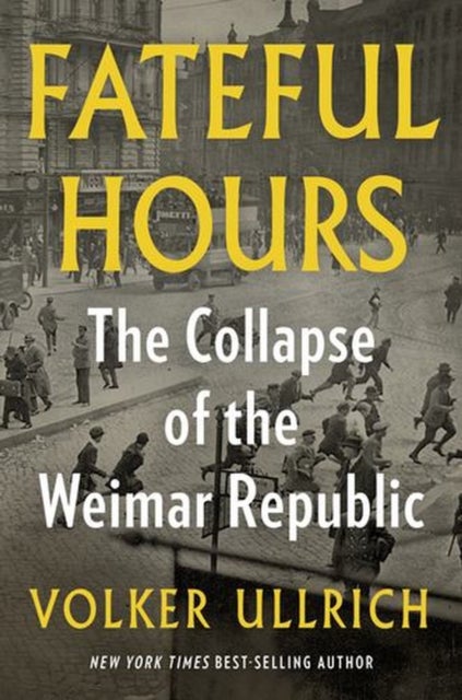 Fateful Hours – The Collapse of the Weimar Republic