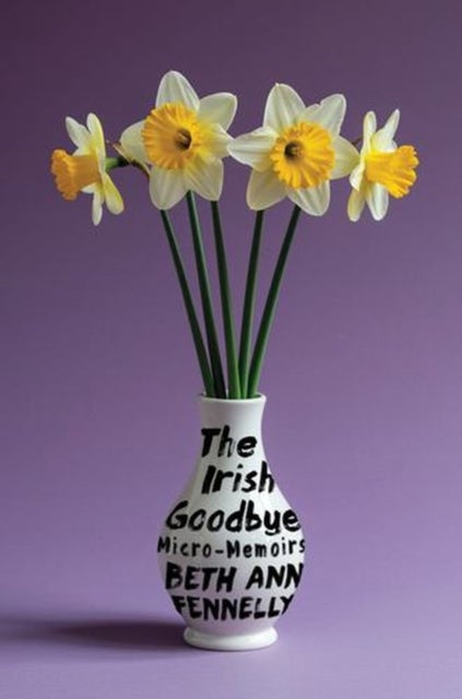 The Irish Goodbye - Micro-Memoirs