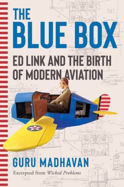 The Blue Box – Ed Link and the Birth of Modern Aviation - Ed Link and the Birth of Modern Aviation
