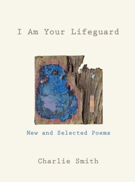 I Am Your Lifeguard – New and Selected Poems