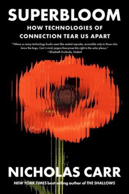 Superbloom - How Technologies of Connection Tear Us Apart