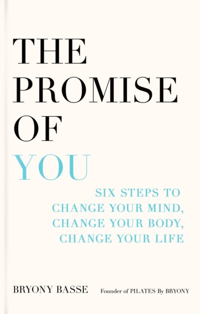 The Promise of You - Six steps to change your mind, body and life