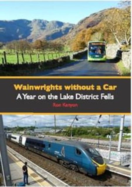 Wainwrights Without A Car - A Year on the Lake District Fells