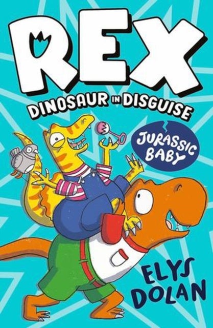 Rex Dinosaur in Disguise: Jurassic Baby