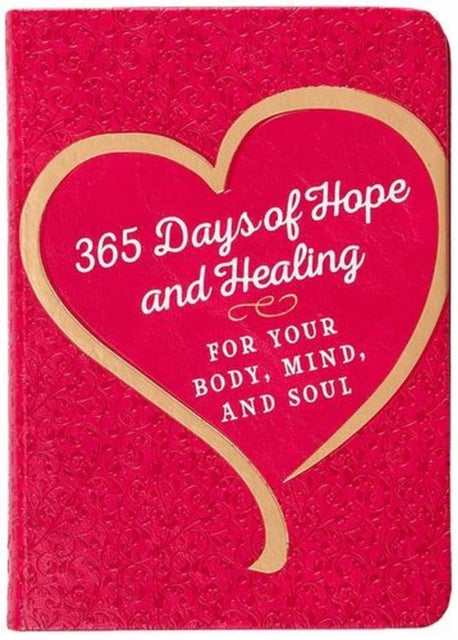 365 Days of Hope and Healing for Your Body, Mind, and Soul