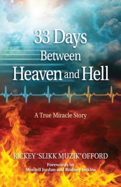 33 Days Between Heaven and Hell - A True Miracle Story