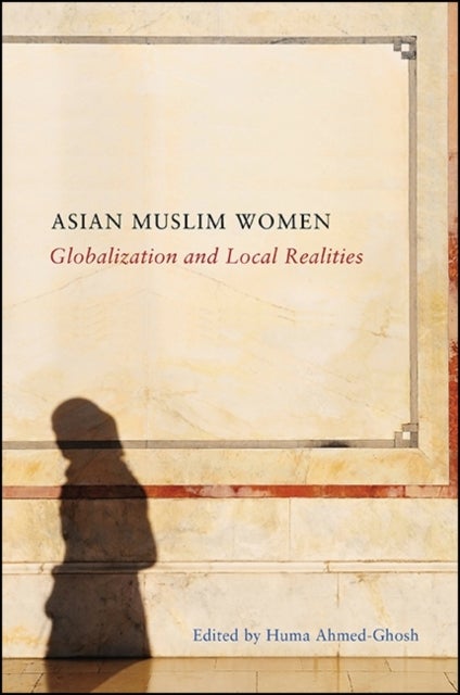 Asian Muslim Women - Globalization and Local Realities