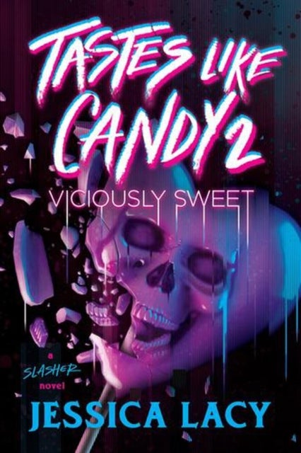 Tastes Like Candy 2: Viciously Sweet - A Young Adult Slasher Horror Thriller (Tastes Like Candy Book 2)