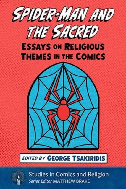 Spider-Man and the Sacred - Essays on Religious Themes in the Comics