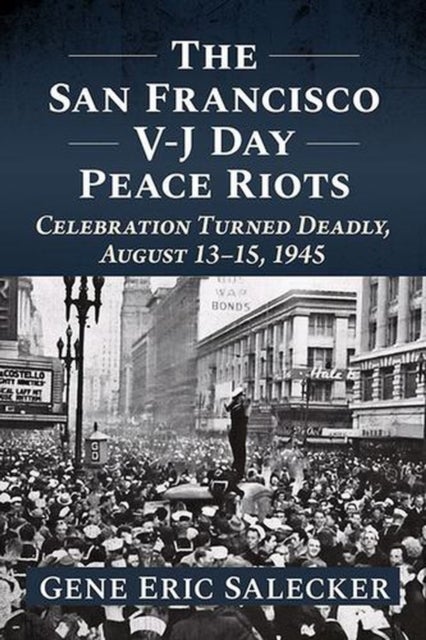 The San Francisco V-J Day Peace Riots