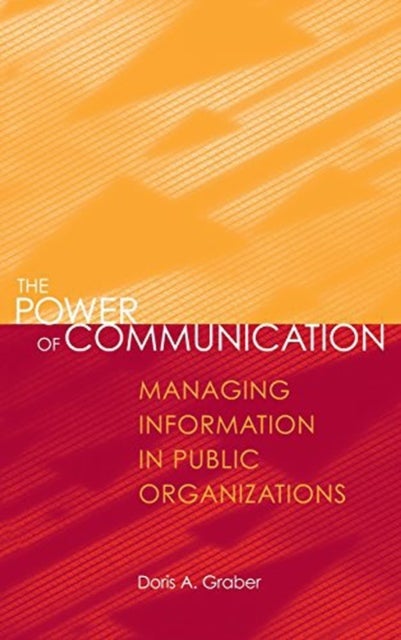 The Power of Communication - Managing Information in Public Organizations