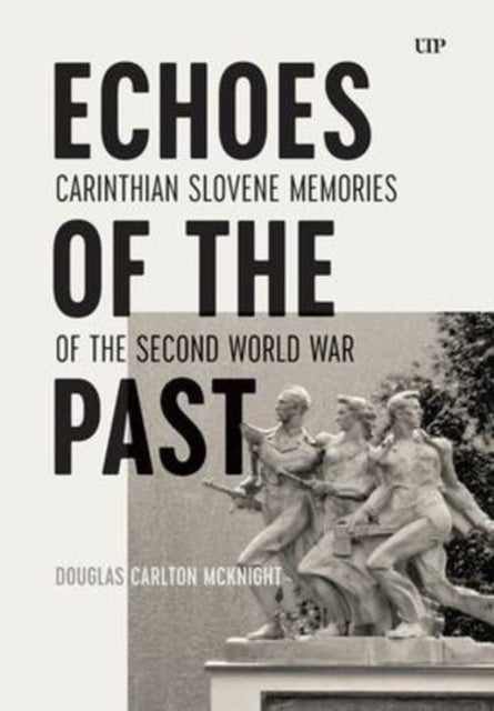 Echoes of the Past - Carinthian Slovene Memories of the Second World War