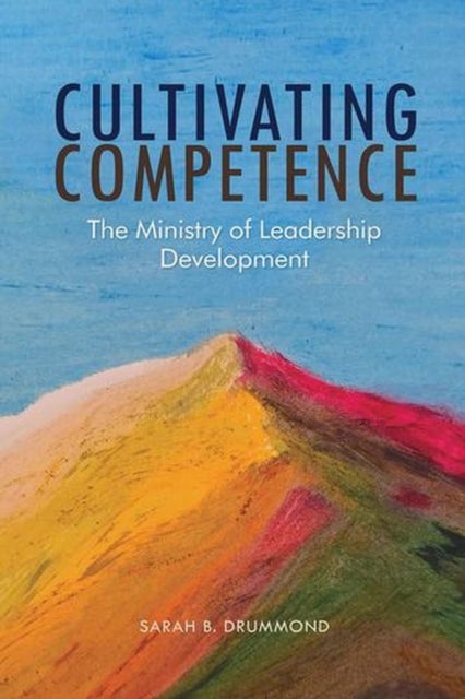 Cultivating Competence - The Ministry of Leadership Development
