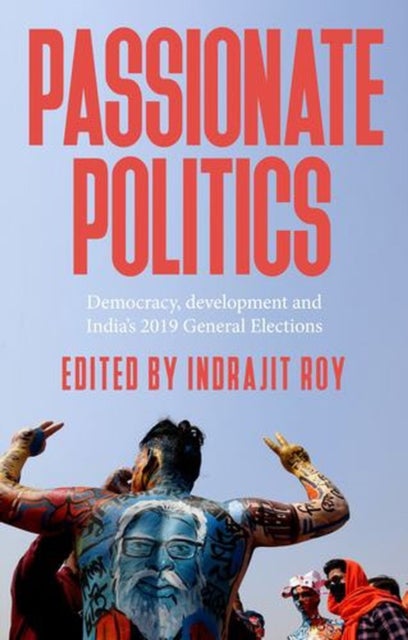 Passionate Politics - Democracy, Development and India’s 2019 General Election