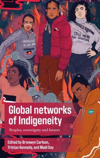 Global Networks of Indigeneity - Peoples, Sovereignty and Futures