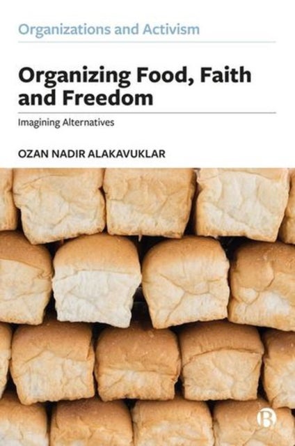 Organizing Food, Faith and Freedom Imagining Alternatives