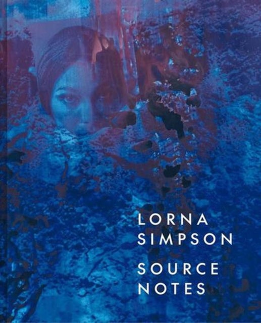 Lorna Simpson – Source Notes - Source Notes