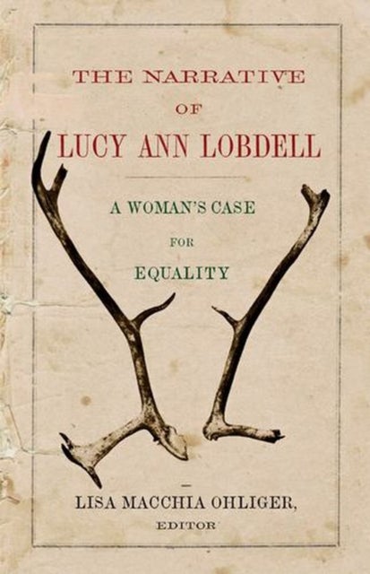 The Narrative of Lucy Ann Lobdell - A Woman's Case for Equality
