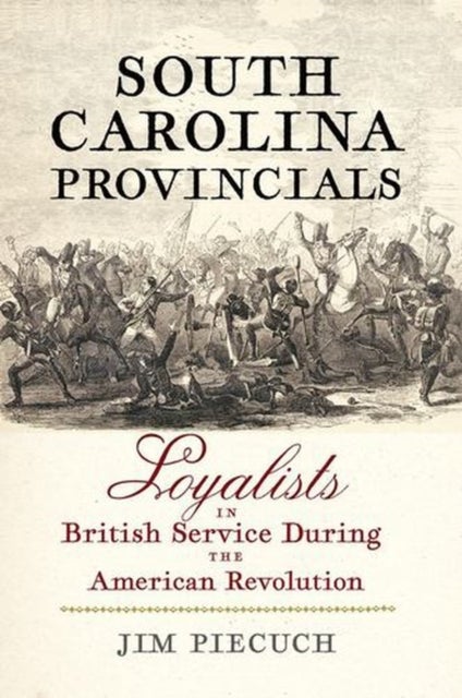 South Carolina Provincials - Loyalists in British Service During the American Revolution
