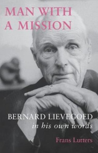 Man with a Mission - Bernard Lievegoed in His Own Words