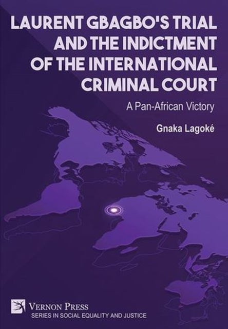 Laurent Gbagbo's Trial and the Indictment of the International Criminal Court