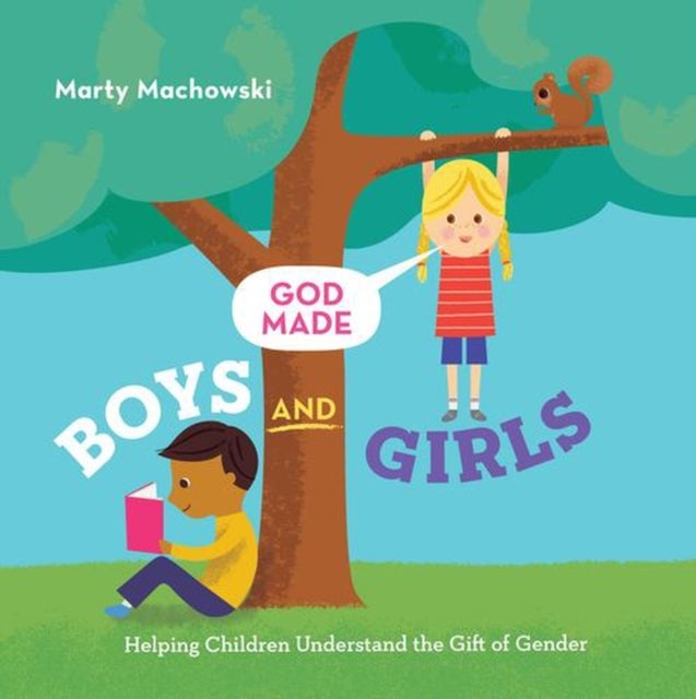 God Made Boys and Girls – Helping Children Understand the Gift of Gender - Helping Children Understand the Gift of Gender