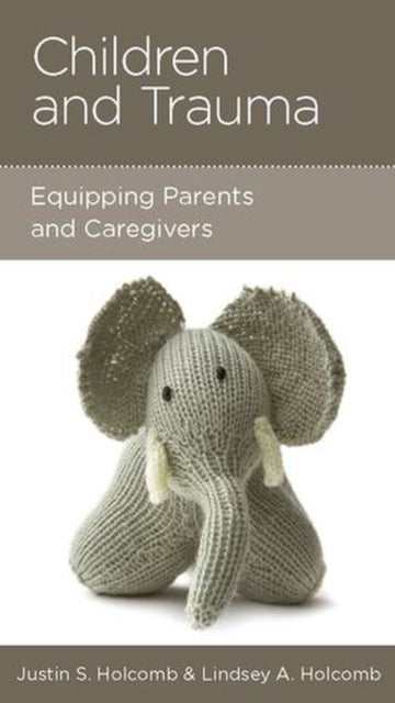 Children and Trauma – Equipping Parents and Caregivers