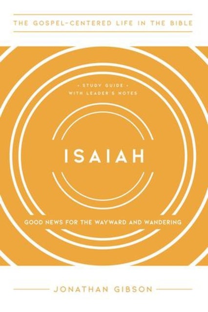Isaiah – Good News for the Wayward and Wandering