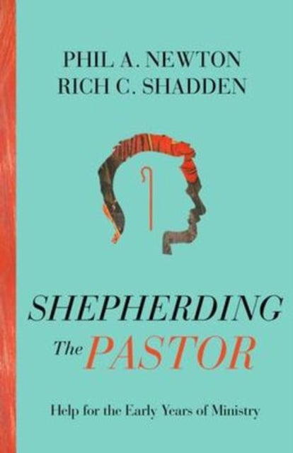 Shepherding the Pastor – Help for the Early Years of Ministry - Help for the Early Years of Ministry