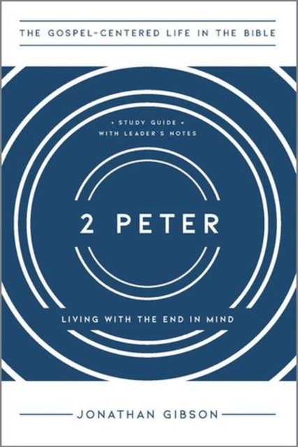 2 Peter – Living with the End in Mind