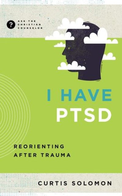 I Have PTSD – Reorienting After Trauma - Reorienting After Trauma