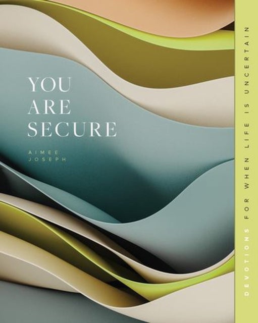 You Are Secure - Devotions for When Life Is Uncertain