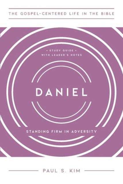 Daniel – Standing Firm in Adversity