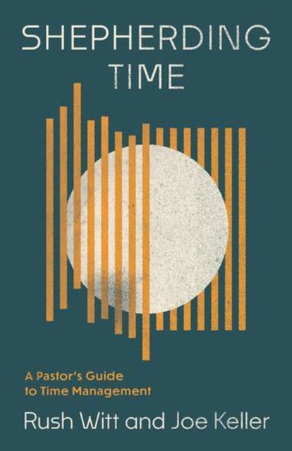 Shepherding Time - A Pastor's Guide to Time Management