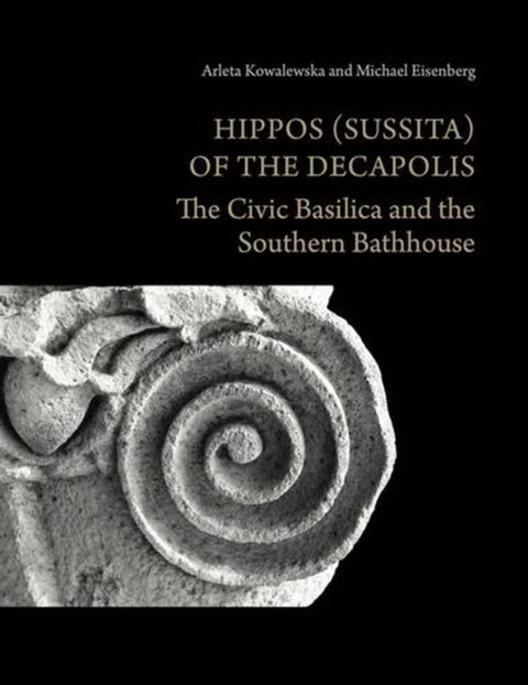 Hippos (Sussita) of the Decapolis – The Civic Basilica and the Southern Bathhouse - The Civic Basilica and the Southern Bathhouse