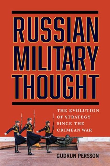 Russian Military Thought - The Evolution of Strategy Since the Crimean War