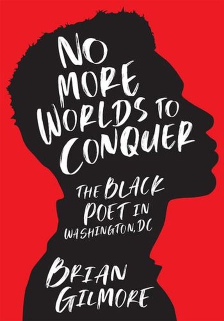 No More Worlds to Conquer - The Black Poet in Washington, DC