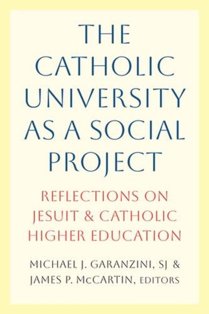 The Catholic University as a Social Project - Reflections on Jesuit and Catholic Higher Education