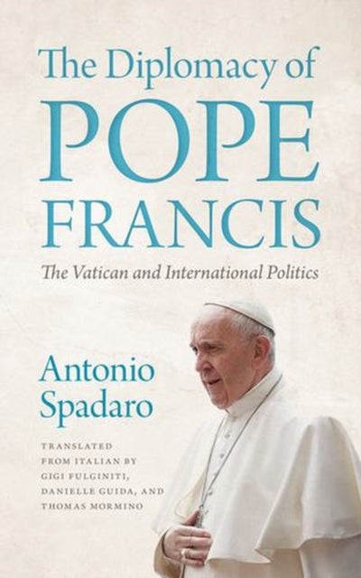 The Diplomacy of Pope Francis - The Vatican and International Politics