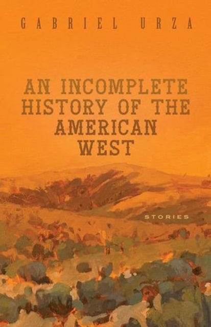 An Incomplete History of the American West - Stories