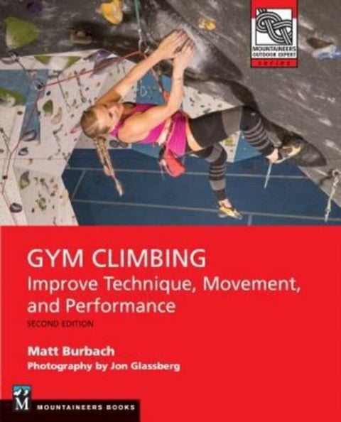 Gym Climbing 2e - Improve Technique, Movement, and Performance, 2nd Ed.