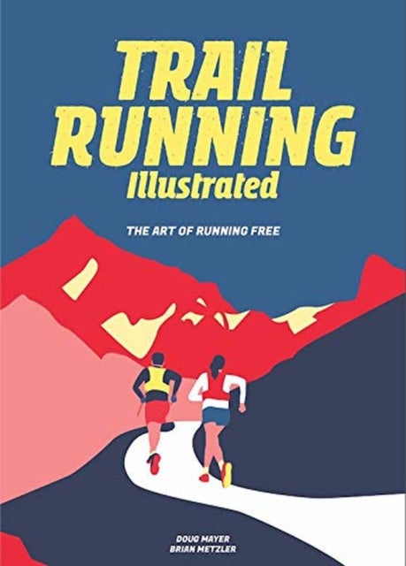 Trail Running Illustrated - The Art of Running Free