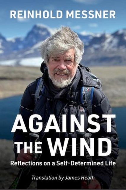 Against the Wind - Reflections on a Self-Determined Life