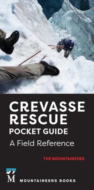 Crevasse Rescue Pocket Guide, 2nd Edition - A Field Reference