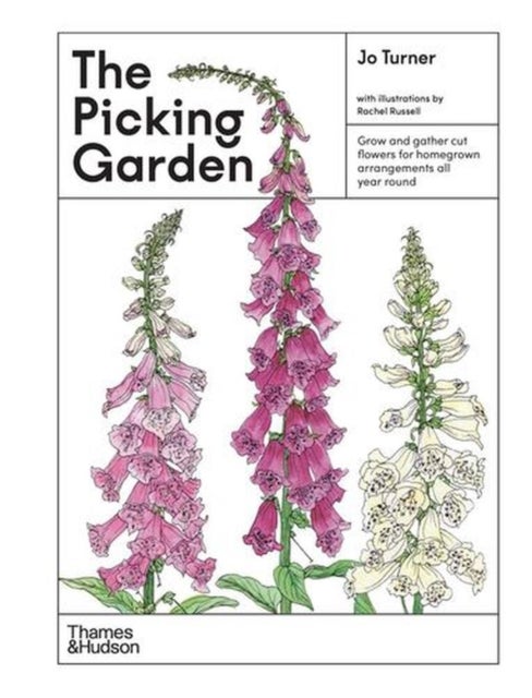 The Picking Garden - Grow and gather cut flowers for homegrown arrangements all year round
